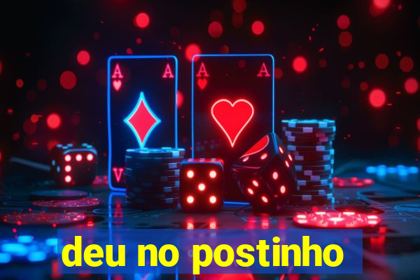 deu no postinho